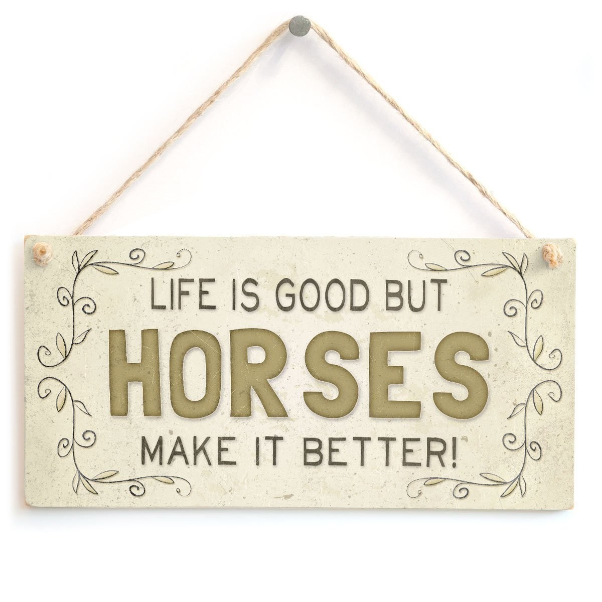 Life Is Good But Horses Make It Better! Cute Country Home Sign for Horse Lovers