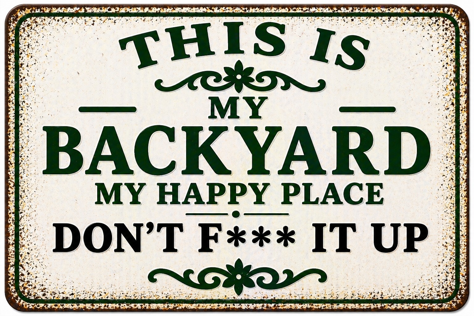 Funny Backyard Sign This Is My Backyard Happy Place Don’t F It Up Metal Decor