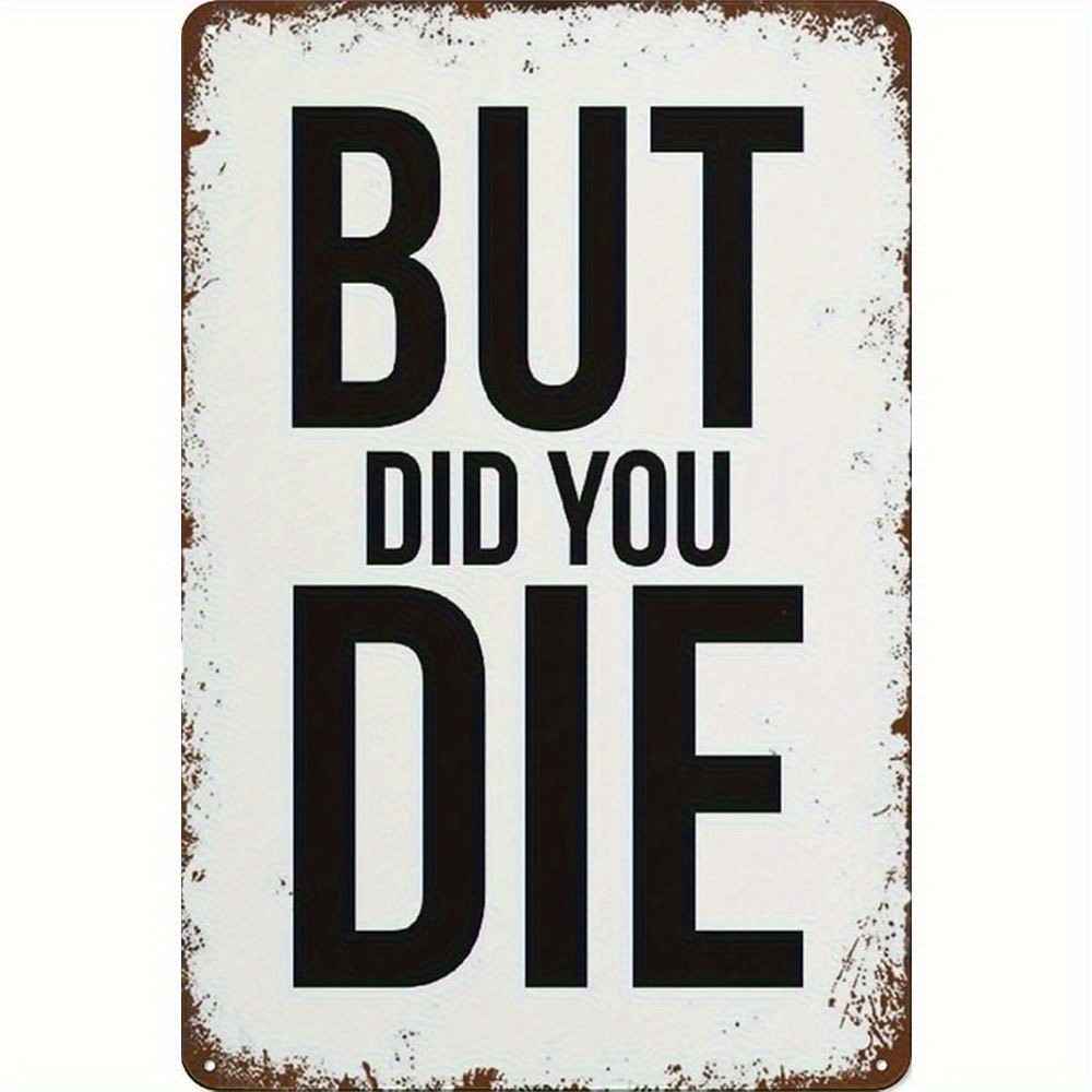 Minimalist But Did You Die Funny Metal Sign Sarcastic Home Wall Hanging Decor